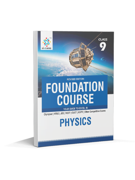 Hive Mind Foundation Course Class 9 Physics Book  - Your Companion to Crack NTSE-STSE-JEE-NEET Olympiad Exam and other Competitive Exams